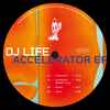 DJ Life (5) - Accelerator EP