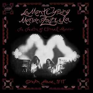 La Monte Young / Marian Zazeela - The Theatre Of Eternal Music* - Dream House 78'17