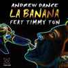 Andrew Dance Feat. Timmy Tun - La Banana