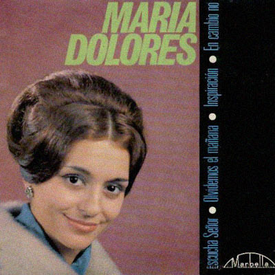 télécharger l'album Maria Dolores - Olvidemos El Mañana Inspiración En Cambio No Escucha Señor