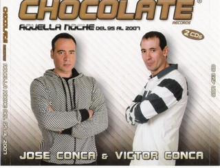Album herunterladen Various - Chocolate Records Aquella Noche Del 95 Al 2007 Jose Conca Victor Conca