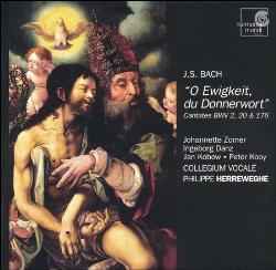 "O Ewigkeit, Du Donnerwort" Cantatas BWV 2, 20 & 176 - J. S. Bach - Johannette Zomer, Ingeborg Danz, Jan Kobow, Peter Kooy, Collegium Vocale, Philippe Herreweghe