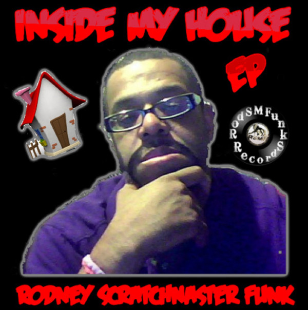 Album herunterladen Rodney ScratchMaster Funk - Inside My House EP