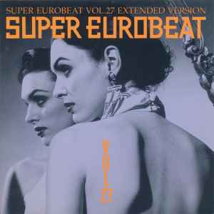 Super Eurobeat Vol. 27 - Extended Version (1992, CD) - Discogs