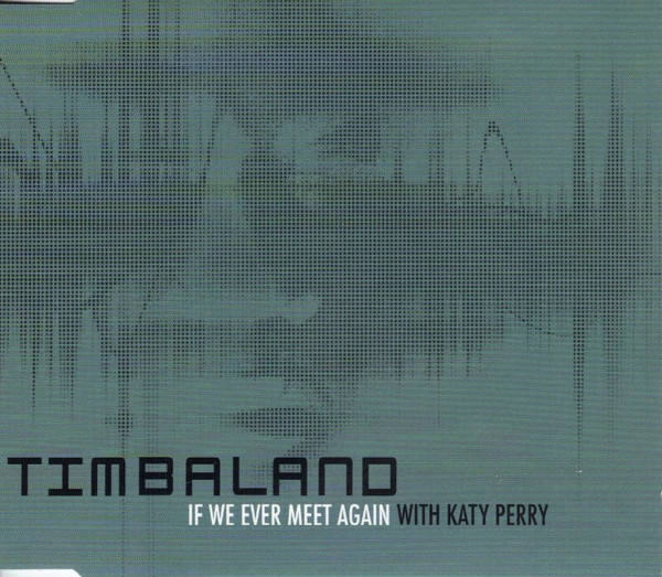 Timbaland With Katy Perry – If We Ever Meet Again (2010, CD) - Discogs