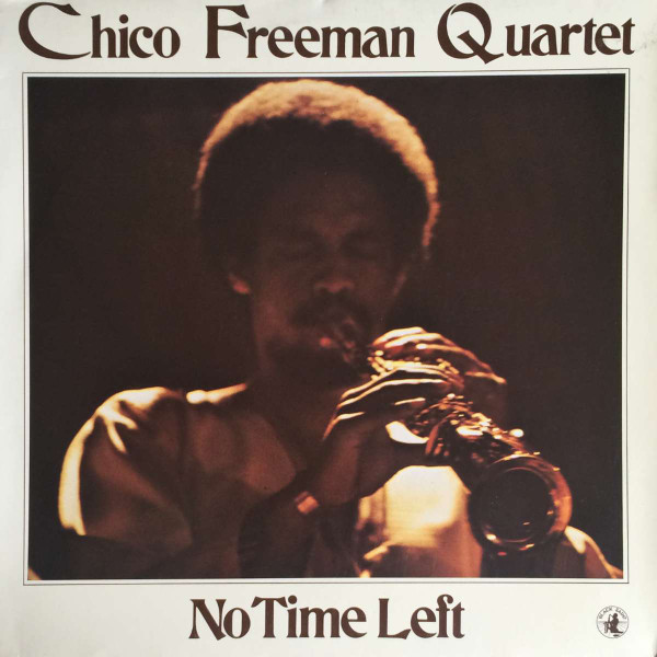 Chico Freeman Quartet – No Time Left (1979, Vinyl) - Discogs
