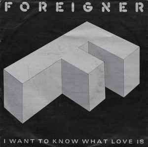 I Want To Know What Love Is - Foreigner
