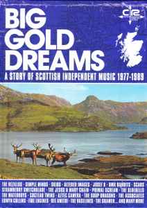 Various - Big Gold Dreams - A Story of Scottish Independent Music 1977-1989