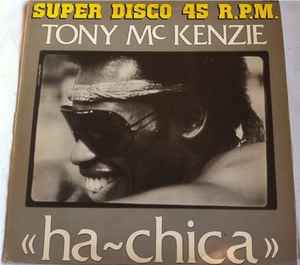 Tony McKenzie – Ha Chica (1983, Vinyl) - Discogs