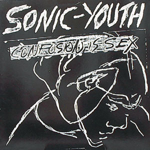 Sonic Youth - Confusion Is Sex | Releases | Discogs