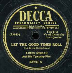 Louis Jordan And His Tympany Five - Let The Good Times Roll / Ain't Nobody Here But Us Chickens