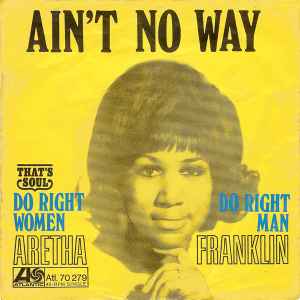 Aretha Franklin - Ain't No Way / Do Right Woman - Do Right Man album cover