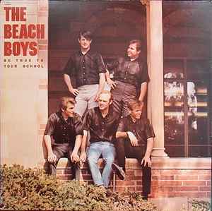 The Beach Boys – Be True To Your School (1982, Vinyl) - Discogs