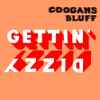 Coogans Bluff - Gettin' Dizzy