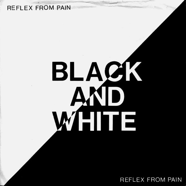 Reflex From Pain - Black And White | Releases | Discogs