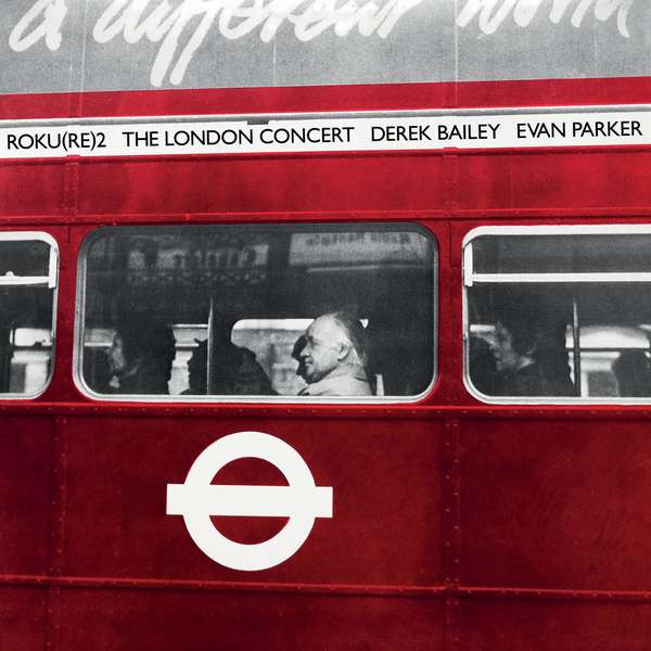 Derek Bailey / Evan Parker - The London Concert | Releases | Discogs