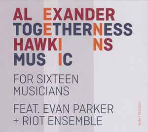 Alexander Hawkins - Togetherness Music (For Sixteen Musicians) album cover