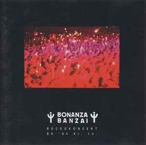 Bonanza Banzai - Búcsúkoncert BS 94.XI.12.