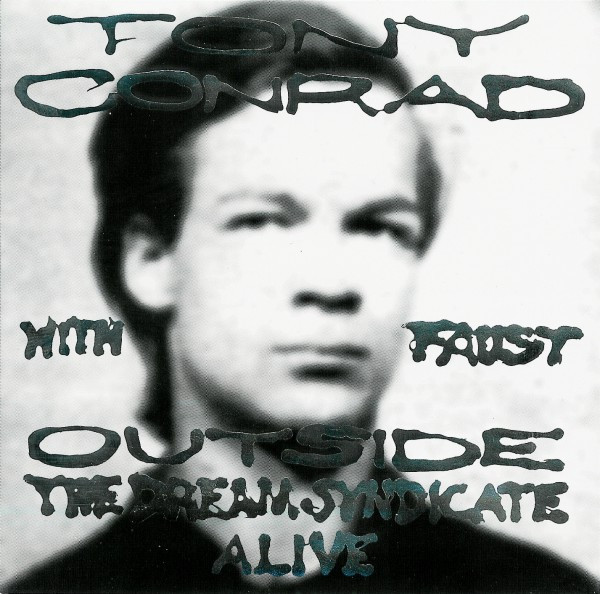 Tony Conrad With Faust – Outside The Dream Syndicate Alive (2005