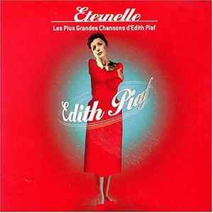 Edith Piaf - Eternelle - Les Plus Grandes Chansons D'Edith Piaf album cover