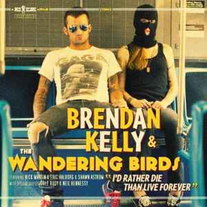 I'd Rather Die Than Live Forever - Brendan Kelly & The Wandering Birds