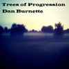 Dan Burnette - Trees of Progression