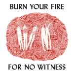 Cover of Burn Your Fire For No Witness, 2014-02-18, File