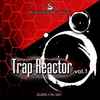 Various - Trap Reactor, Vol. 1