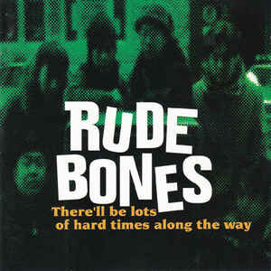 descargar álbum Rude Bones - Therell Be Lots Of Hard Times Along The Way