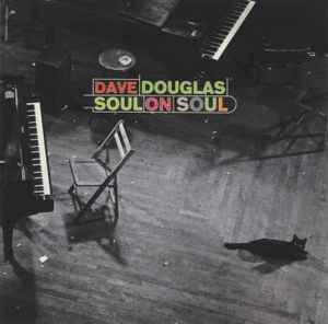 Soul On Soul - Dave Douglas