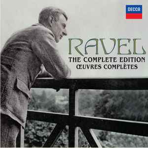 Maurice Ravel - The Complete Edition = Œuvres Complètes