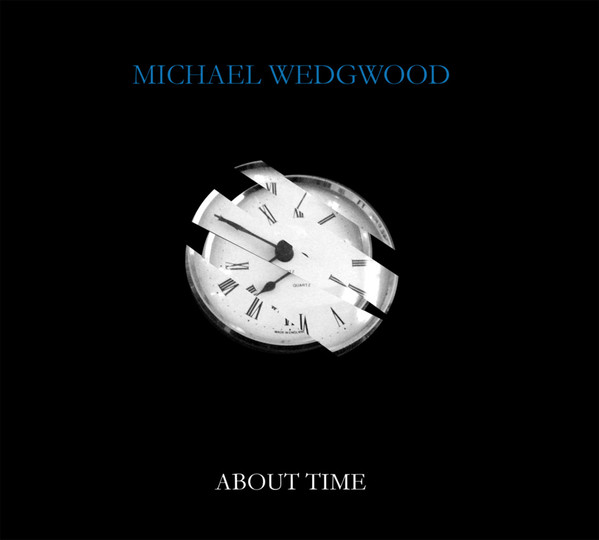 Michael Wedgwood – About Time (2017, CD) - Discogs