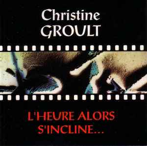L'Heure Alors S'Incline... - Christine Groult