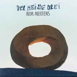 Wim Mertens - Der Heisse Brei