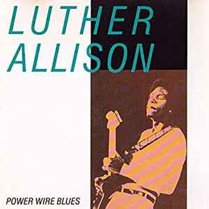 Power wire blues : dust my broom ; I got worries ; you don't love me ; going down ; I'm gonna leave you alone ; sweet home Chicago / Luther Allison, chant & guit. | Allison, Luther (1939-1997). Chant & guit.