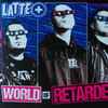 Latte+ - World of Retarded