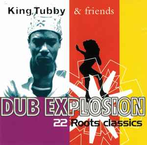 King Tubby And Friends - Dub Explosion (22 Roots Classics) album cover