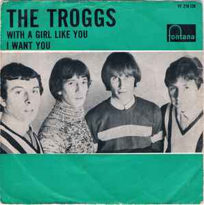The Troggs - With A Girl Like You / I Want You album cover