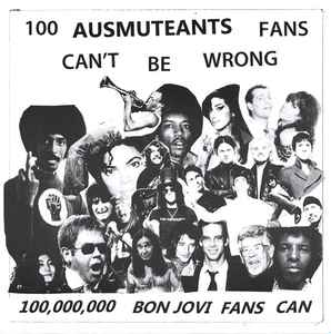 Ausmuteants - 100 Ausmuteants Fans Can't Be Wrong 100,000,000 Bon Jovi Fans Can