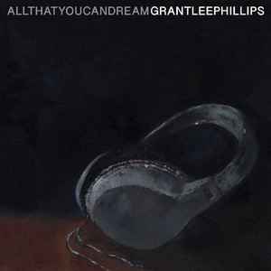 All That You Can Dream - Grantleephillips