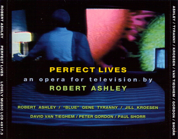 Robert Ashley, Blue Gene Tyranny, Jill Kroesen & David Van Tieghem -  Perfect Lives - Reviews - Album of The Year