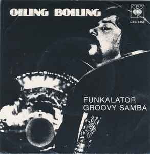 Oiling Boiling - Funkalator / Groovy Samba album cover