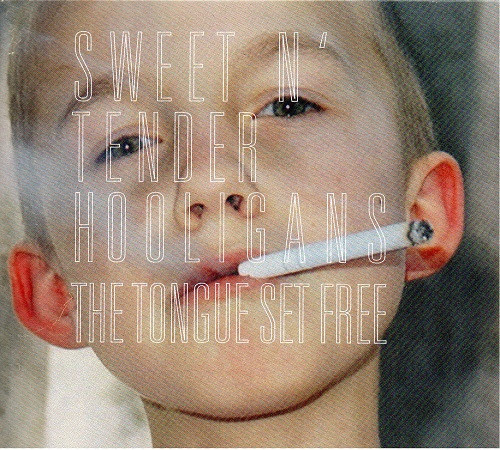 descargar álbum Sweet N'Tender Hooligans - The Tongue Set Free
