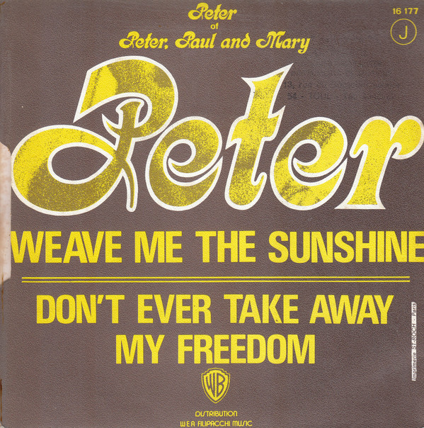 ladda ner album Peter Of Peter, Paul & Mary - Weave Me The Sunshine Dont Ever Take Away My Freedom