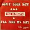 The Playboys (33) - Don't Look Now / I'll Find My Way