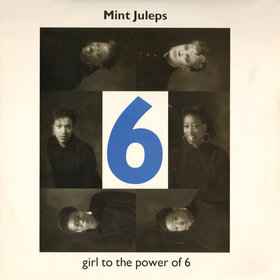 Mint Juleps – Girl To The Power Of 6 (1987, Vinyl) - Discogs