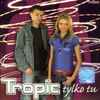 Tropic (3) - Tylko Tu