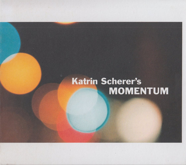 ladda ner album Katrin Scherer's MOMENTUM - Katrin Scherers MOMENTUM