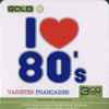 Various - I Love 80's - Variétés Françaises