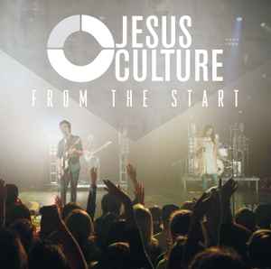 Jesus Culture - From The Start album cover